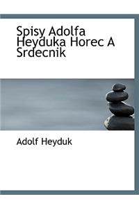 Spisy Adolfa Heyduka Horec a Srdecnik
