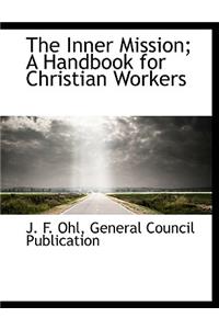 The Inner Mission; A Handbook for Christian Workers