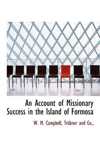 An Account of Missionary Success in the Island of Formosa