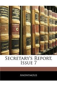 Secretary's Report, Issue 7