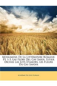 Monumens de La Litterature Romane: PT. 1-3. Las Flors del Gay Saber, Estier Dichas Las Leys D'Amors. Les Fleurs Du Gai Savoir