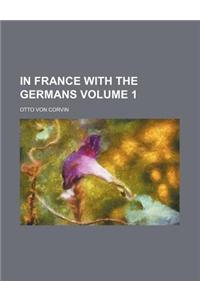 In France with the Germans Volume 1