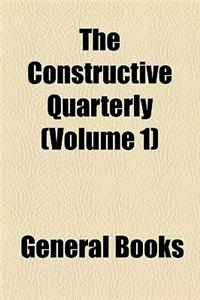 The Constructive Quarterly (Volume 1)