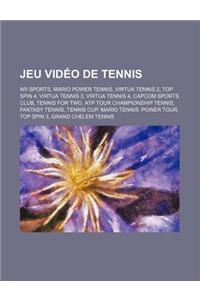 Jeu Video de Tennis: Wii Sports, Mario Power Tennis, Virtua Tennis 2, Top Spin 4, Virtua Tennis 3, Virtua Tennis 4, Capcom Sports Club