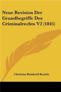 Neue Revision Der Grundbegriffe Des Criminalrechts V2 (1845)