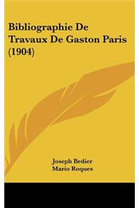 Bibliographie de Travaux de Gaston Paris (1904)