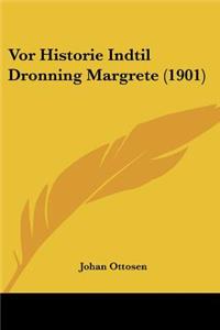 VOR Historie Indtil Dronning Margrete (1901)
