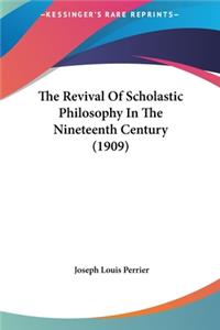 The Revival of Scholastic Philosophy in the Nineteenth Century (1909)