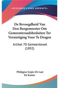 de Bevoegdheid Van Den Burgemeester Om Gemeenteraadsbesluiten Ter Vernietiging Voor Te Dragen