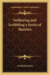 Soldiering and Scribbling a Series of Sketches