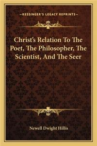 Christ's Relation To The Poet, The Philosopher, The Scientist, And The Seer