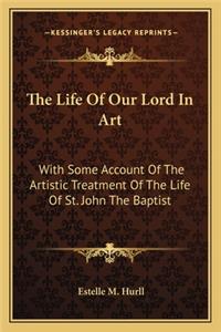 The Life Of Our Lord In Art