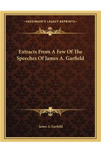 Extracts from a Few of the Speeches of James A. Garfield