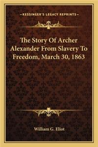 Story Of Archer Alexander From Slavery To Freedom, March 30, 1863
