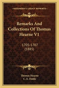 Remarks and Collections of Thomas Hearne V1