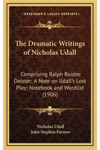 The Dramatic Writings of Nicholas Udall
