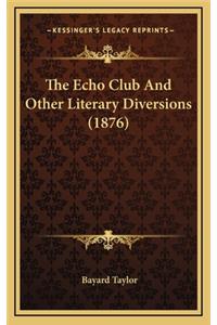 The Echo Club and Other Literary Diversions (1876)