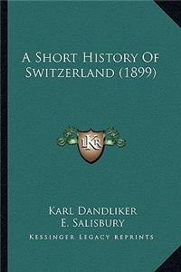Short History Of Switzerland (1899)