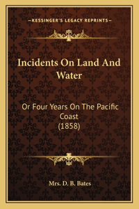 Incidents on Land and Water