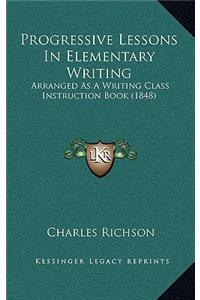 Progressive Lessons in Elementary Writing