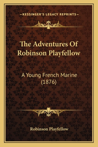 The Adventures Of Robinson Playfellow