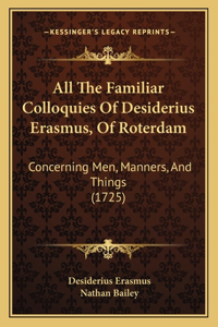 All The Familiar Colloquies Of Desiderius Erasmus, Of Roterdam
