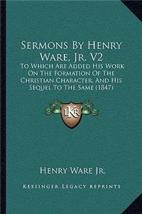 Sermons By Henry Ware, Jr. V2