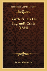 Traveler's Talk On England's Crisis (1884)