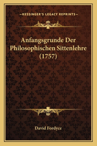 Anfangsgrunde Der Philosophischen Sittenlehre (1757)