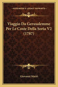 Viaggio Da Gerusalemme Per Le Coste Della Soria V2 (1787)
