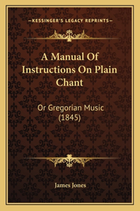 A Manual Of Instructions On Plain Chant