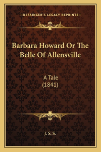 Barbara Howard Or The Belle Of Allensville