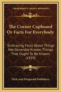 The Corner Cupboard Or Facts For Everybody