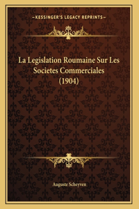 La Legislation Roumaine Sur Les Societes Commerciales (1904)