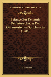 Beitrage Zur Kenntnis Des Wortschatzes Der Altfranzosischen Sprichworter (1900)