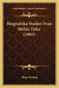 Biografiska Studier Fran Skilda Tider (1905)