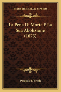 Pena Di Morte E La Sua Abolizione (1875)