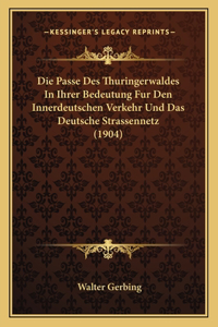 Passe Des Thuringerwaldes In Ihrer Bedeutung Fur Den Innerdeutschen Verkehr Und Das Deutsche Strassennetz (1904)