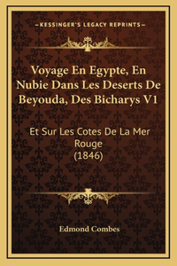 Voyage En Egypte, En Nubie Dans Les Deserts De Beyouda, Des Bicharys V1