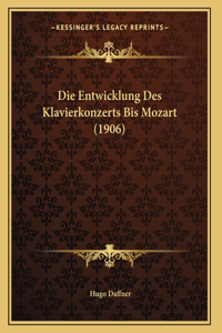 Die Entwicklung Des Klavierkonzerts Bis Mozart (1906)