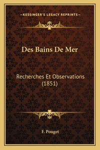 Des Bains De Mer: Recherches Et Observations (1851)