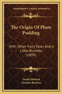 The Origin Of Plum Pudding
