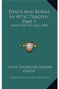 Death And Burial In Attic Tragedy, Part 1