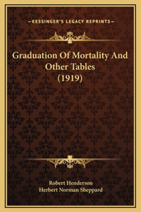 Graduation Of Mortality And Other Tables (1919)