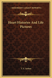 Heart Histories And Life Pictures