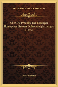 Uber Die Produkte Der Losungen Homogener Linearer Differentialgleichungen (1895)