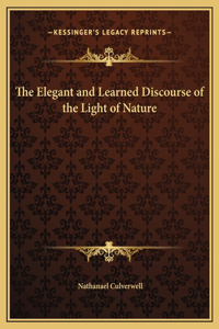The Elegant and Learned Discourse of the Light of Nature