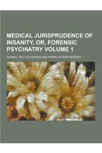 Medical Jurisprudence of Insanity, Or, Forensic Psychiatry Volume 1