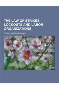 The Law of Strikes, Lockouts and Labor Organizations