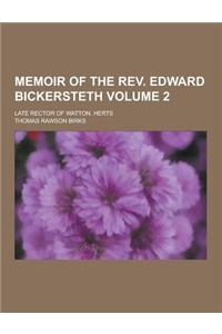 Memoir of the REV. Edward Bickersteth; Late Rector of Watton, Herts Volume 2
